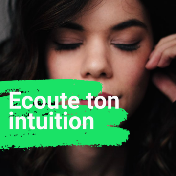 Ecoute ton intuition